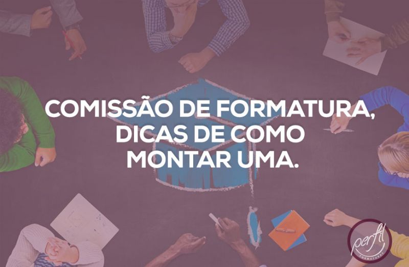 Comissão de formatura, dicas de como montar uma.