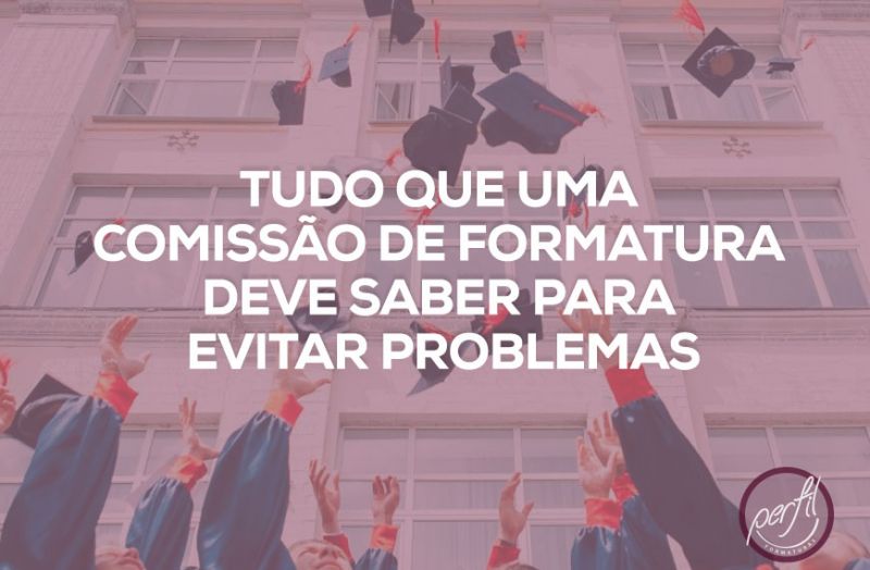 Dicas para comissão de formatura evitar problemas com a organização