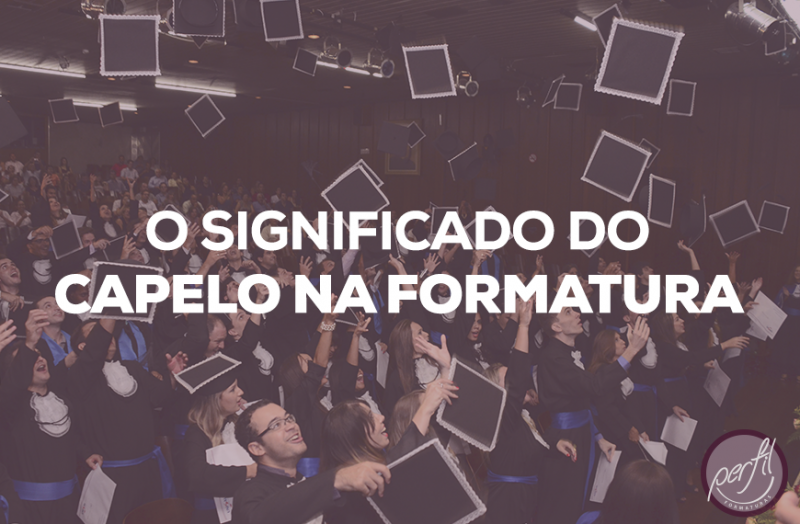 Você sabe o significado do capelo na formatura?